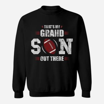 That's My Grandson Out There Football Gift Grandma Grandpa Sweatshirt | Crazezy CA