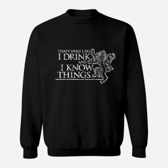 That's What I Do I Drink And I Know Things Sweatshirt | Crazezy UK