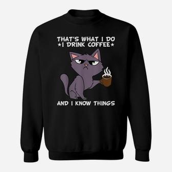That's What I Do I Drink Coffee And I Know Some Things Sweatshirt | Crazezy