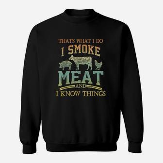 Thats What I Do I Smok Meat I Know Things Funny Vintage Sweatshirt | Crazezy