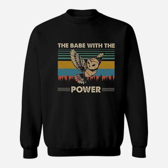 The Babe With The Power Sweatshirt | Crazezy