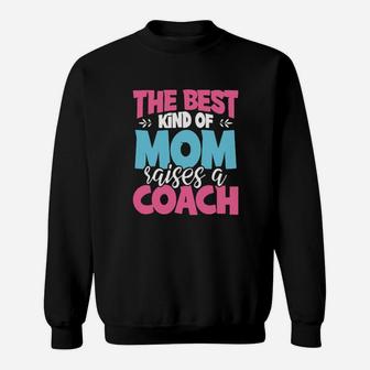 The Best Kind Of Mom Raises A Coach Sweatshirt - Monsterry