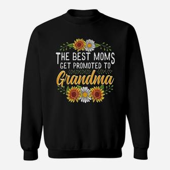 The Best Moms Get Promoted To Grandma Sweatshirt | Crazezy AU