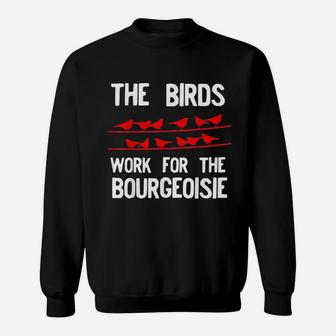 The Birds Work For The Bourgeoisie Sweatshirt | Crazezy UK