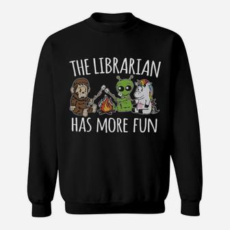 The Librarian Has More Fun Sweatshirt - Monsterry AU