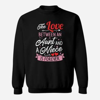 The Love Between An Aunt And A Niece Is Forever Sweatshirt | Crazezy UK