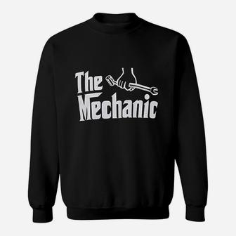 The Mechanic Funny Garage Joke Truck Car Guy Engine Repair Auto Racing Sweatshirt - Thegiftio UK