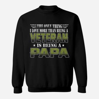 The Only Thing I Love More Than Being A Veteran Is Papa Sweatshirt | Crazezy AU