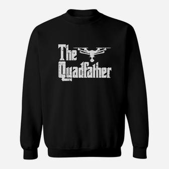 The Quadfather Funny Parody Fpv Quadcopter Drone Pilot Gift Sweatshirt | Crazezy