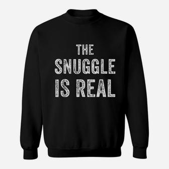 The Snuggle Is Real Sweatshirt | Crazezy