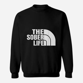 The Sober Life Sobriety Cool Sweatshirt | Crazezy AU