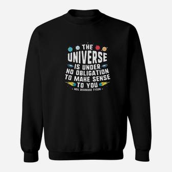 The Universe Is Under No Oblication To Make Sense To You Sweatshirt | Crazezy UK
