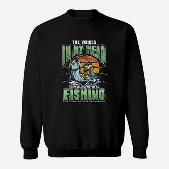 The Voices In My Head Telling Me To Go Fishing Sweatshirt | Crazezy AU