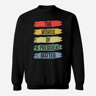 The Words Of A President Matter Sweatshirt - Monsterry
