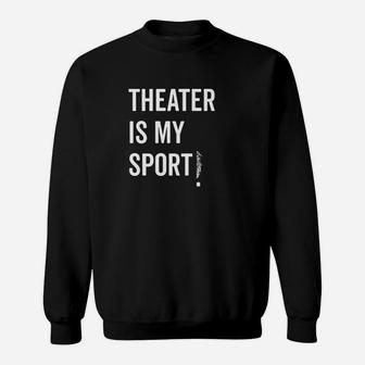 Theatre Is My Sport Musical Acting Theater Nyc Skyline Sweatshirt | Crazezy DE