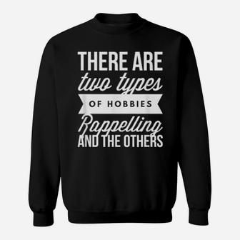 There Are Two Types Of Hobbies Rappelling And The Others Sweatshirt - Monsterry CA