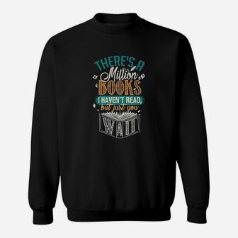 There Is A Million Books I Havent Read Sweatshirt | Crazezy CA