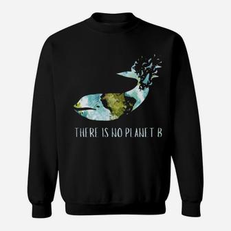 There Is No Planet B Sweatshirt - Monsterry