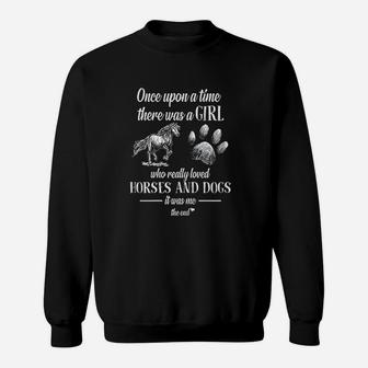 There Was A Girl Who Really Loved Horses And Dogs It Was Me Sweatshirt | Crazezy