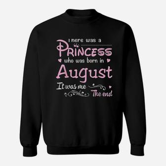 There Was A Princess Who Was Born In August Sweatshirt | Crazezy UK