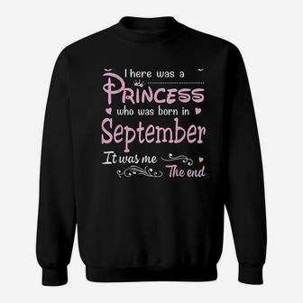 There Was A Princess Who Was Born In September Sweatshirt | Crazezy