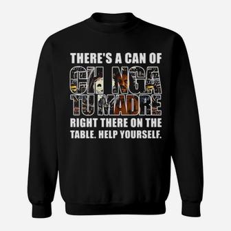 Theres A Can Of Chinga Tu Madre Right There On The Table Help Yourself Sweatshirt - Monsterry UK