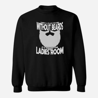 Theres A Place For Men Without Beards Funny Bearded Sweatshirt - Thegiftio UK