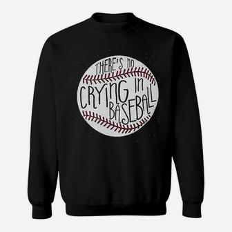 Theres No Crying In Baseball Sweatshirt | Crazezy CA