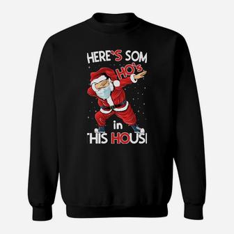 Theres Some Hos In This House Funny Christmas Santa Claus Sweatshirt | Crazezy