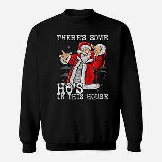 Theres Some Hos In This House Sweatshirt - Monsterry AU