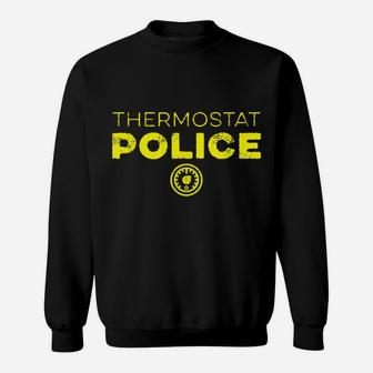 Thermostat Police Funny Father's Day Mother's Day Gift Sweatshirt | Crazezy DE
