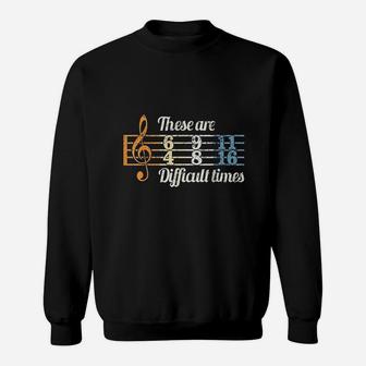 These Are Difficult Times Vintage Music Lover Musician Gift Sweatshirt - Thegiftio UK