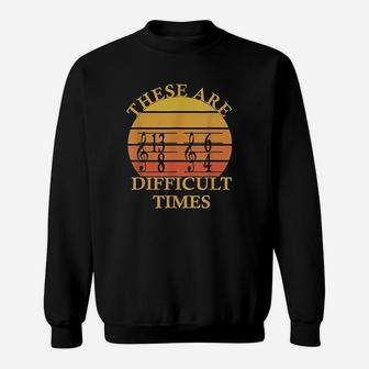 These Are Difficult Times Vintage Sunset Music Lover Sweatshirt - Thegiftio UK