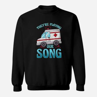 They Are Playing Our Song Sweatshirt | Crazezy