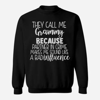 They Call Me Grammy Because Partner In Crime Makes Me Sound Like A Bad Influence Sweatshirt - Monsterry