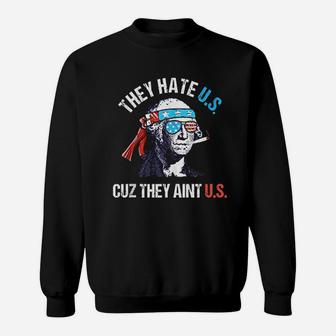 They Hate Us Cuz They Aint Us Funny 4Th Of July Sweatshirt | Crazezy AU