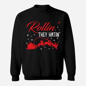 They See Me Rollin They Hatin Funny Christmas Sweatshirt Sweatshirt | Crazezy DE