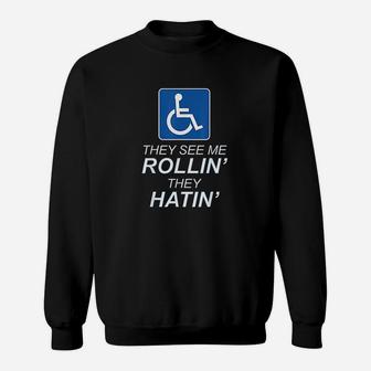 They See Me Rollin They Hatin Funny Wheelchair Graphic Sweatshirt | Crazezy AU