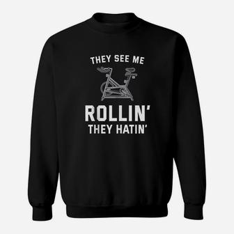 They See Me Rollin They Hatin Spin Class Funny Spinning Gym Sweatshirt | Crazezy DE