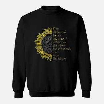 They Whispered To Her You Can Not With Stand The Storm Sweatshirt | Crazezy CA