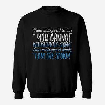 They Whispered To Her You Can Not Withstand The Storm Sweatshirt | Crazezy DE