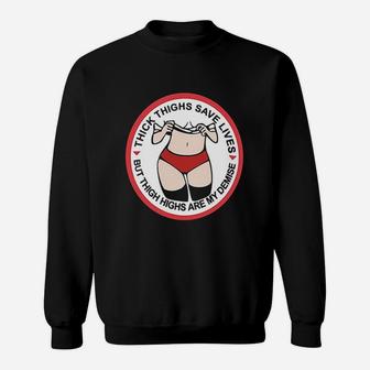 Thick Thighs Save Lives Thigh Highs Are My Demise Sweatshirt - Thegiftio UK