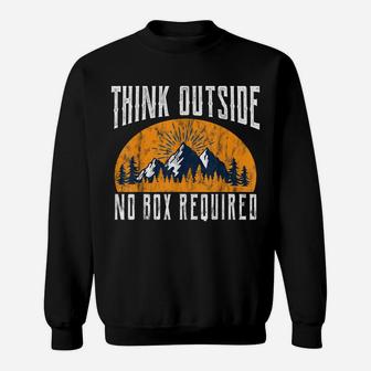 Think Outside No Box Required - Camping Hiking Tshirt Sweatshirt | Crazezy