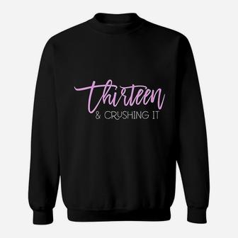 Thirteen And Crushing It 13Th Birthday Sweatshirt | Crazezy CA