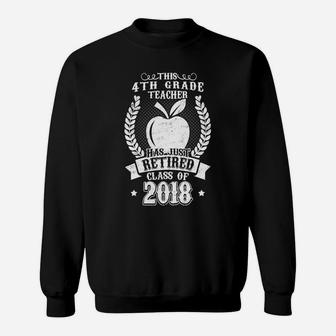 This 4Th Grade Teacher Has Just Retired Class Of 2018 Shirt Sweatshirt | Crazezy