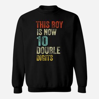 This Boy Is Now 10 Double Digits Birthday Boy 10 Years Old Sweatshirt | Crazezy CA