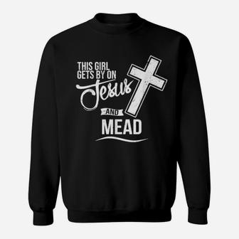 This Girl Gets By On Jesus And Mead Bar Sweatshirt - Monsterry AU