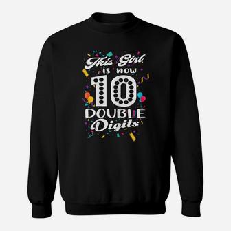 This Girl Is Now 10 Double Digits - Birthday Girl 10Th Party Sweatshirt | Crazezy CA