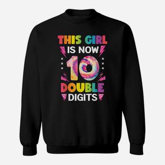 This Girl Is Now 10 Double Digits Tie Dye 10Th Birthday Sweatshirt | Crazezy