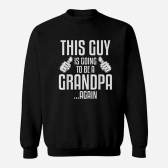 This Guy Is Going To Be A Grandpa Again New Dad Funny Gift Sweatshirt - Thegiftio UK